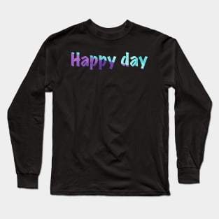 Happy day Long Sleeve T-Shirt